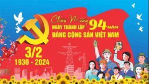 Kỷ niệm 94 năm ngày thành lập Đảng cộng sản Việt Nam (03/02/1930- 03/02/2024)