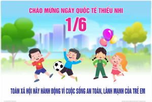 Bài Tuyên truyền Ngày Quốc tế thiếu nhi 1/6