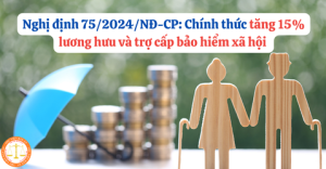 Điều chỉnh chi trả lương hưu, trợ cấp bảo hiểm xã hội và trợ cấp hằng tháng theo Nghị định 73/2024/NĐ-CP và Nghị định 75/2024/NĐ-CP